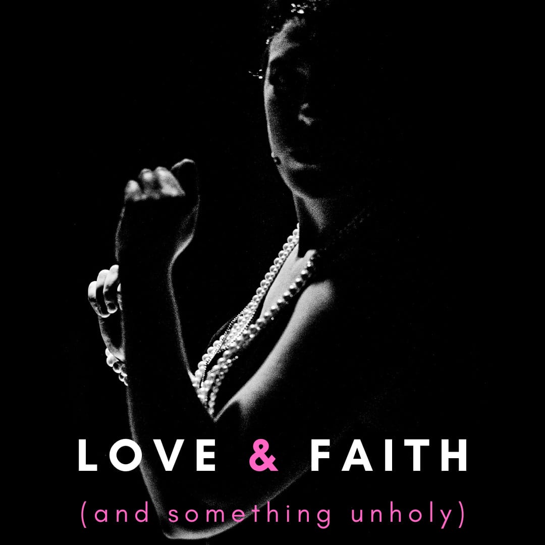 love and faith (and something unholy)
